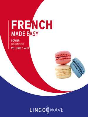 cover image of French Made Easy: Lower Beginner, Volume 1 of 3